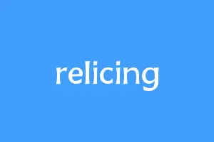 relicing